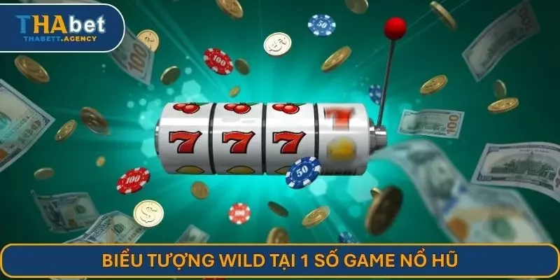 Biểu tượng wild tại 1 số game nổ hũ