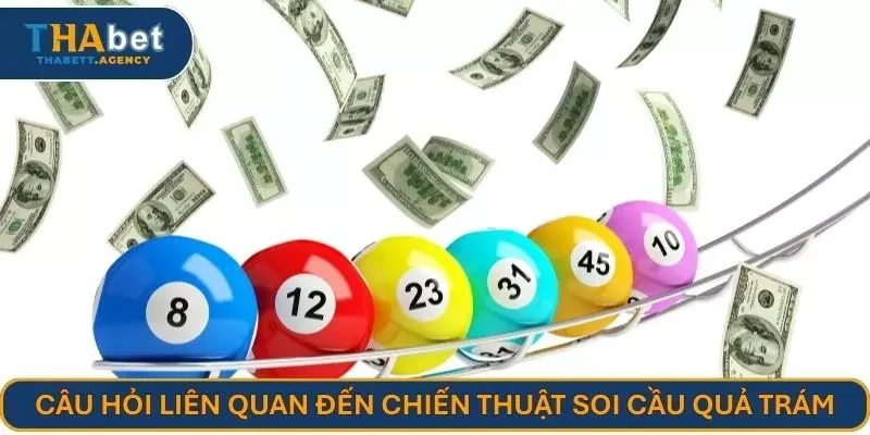 Câu hỏi liên quan đến chiến thuật soi cầu quả trám