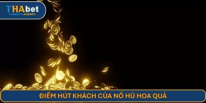Điểm hút khách của nổ hũ hoa quả