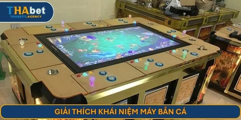 Giải thích khái niệm máy bắn cá