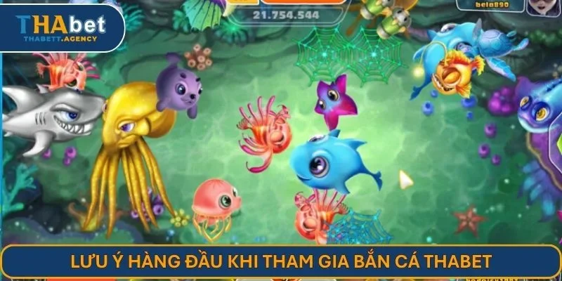 Lưu ý hàng đầu khi tham gia bắn cá THABET