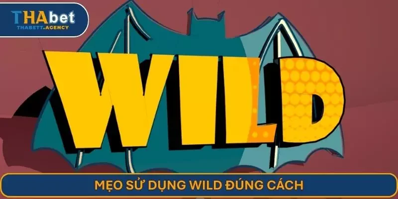 Mẹo sử dụng wild  symbols đúng cách
