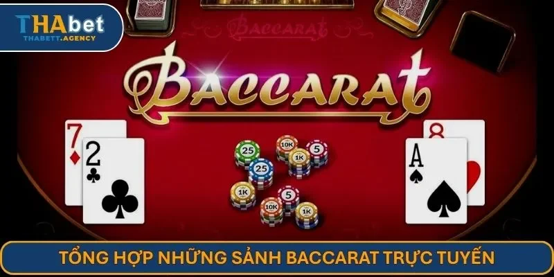Tổng hợp những sảnh baccarat trực tuyến